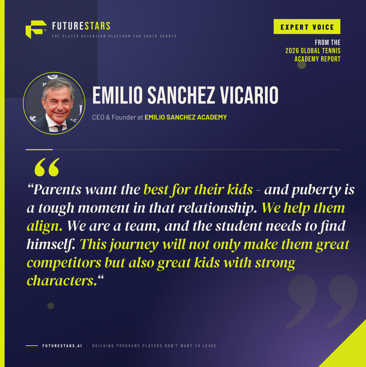 Emilio Sanchez Vicario, CEO and Founder at Emilio Sanchez Academy: Parents want the best for their kids - and puberty is a tough moment in that relationship. We help them align. We are a team, and the student needs to find himself. This journey will not only make them great competitors but also great kids with strong characters.