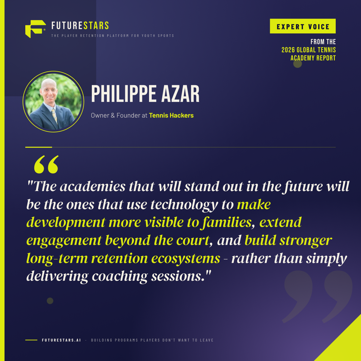 Philippe Azar, Owner and Founder at Tennis Hackers: The academies that will stand out in the future will be the ones that use technology to make development more visible to families, extend engagement beyond the court, and build stronger long-term retention ecosystems - rather than simply delivering coaching sessions.